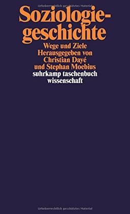 Soziologiegeschichte: Wege und Ziele (suhrkamp taschenbuch wissenschaft)