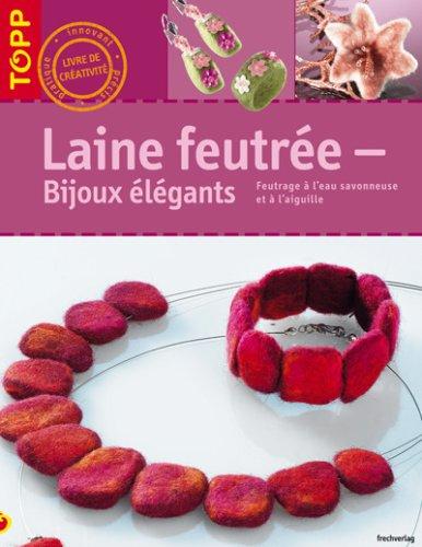 Laine feutrée : bijoux élégants : feutrage à l'eau savonneuse et à l'aiguille