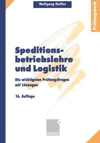 Speditionsbetriebslehre und Logistik: Die wichtigsten Prüfungsfragen mit Lösungen