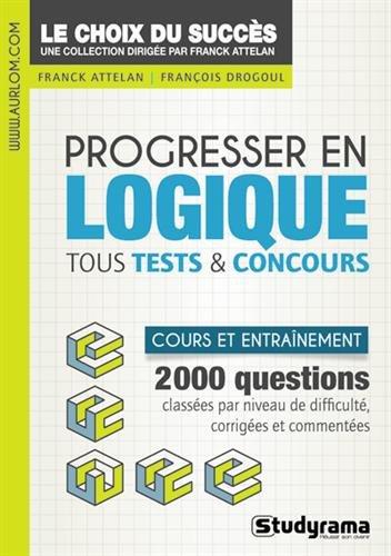 Progresser en logique : tous tests & concours : cours et entraînement