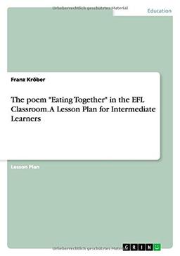 The poem "Eating Together" in the EFL Classroom. A Lesson Plan for Intermediate Learners