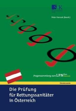 Die Prüfung für Rettungssanitäter in Österreich. Fragensammlung zum LPN-San Österreich