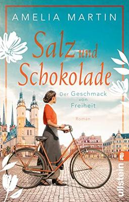 Salz und Schokolade: Der Geschmack von Freiheit | Die dramatische Saga um die älteste Schokoladenfabrik Deutschlands (Die Halloren-Saga, Band 1)