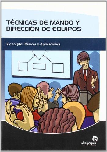 Técnicas de mando y dirección de equipos : conceptos básicos y aplicaciones (Gestión empresarial)