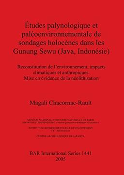 Études palynologique et paléoenvironnementale de sondages holocènes dans les Gunung Sewu (Java, Indonésie): Reconstitution de l'environnement, impacts ... (British Archaeological Reports, Band 1441)