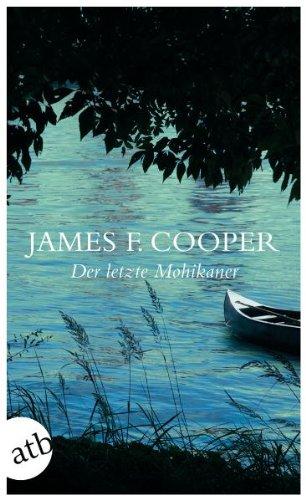 Der letzte Mohikaner: Eine Erzählung aus dem Jahre 1757 (Schöne Klassiker)