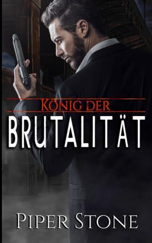 König der Brutalität: Düstere Mafia-Romance (Könige der Korruption, Band 2)