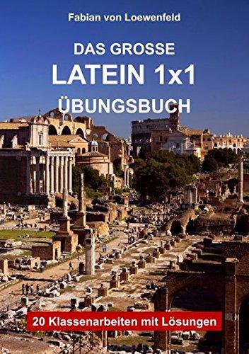 Das Große Latein 1x1 Übungsbuch: 20 Klassenarbeiten mit Lösungen