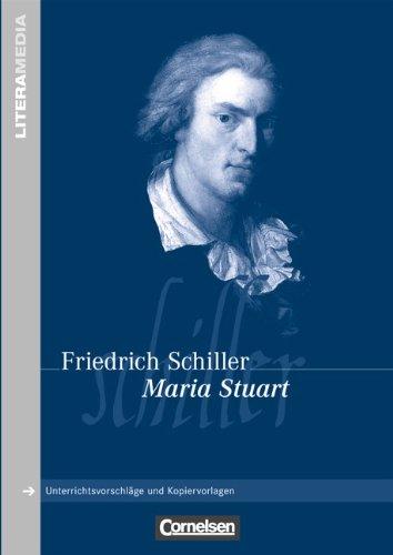 Maria Stuart: Handreichungen für den Unterricht. Unterrichtsvorschläge und Kopiervorlagen