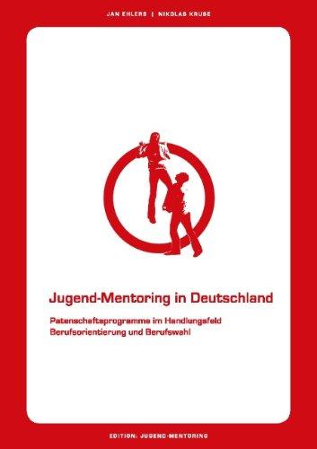 Jugend-Mentoring in Deutschland: Patenschaftsprogramme im Handlungsfeld Berufsorientierung und Berufswahl