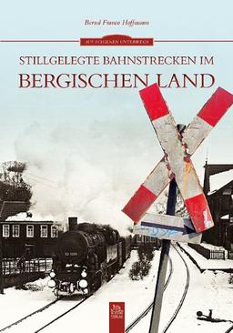 Stillgelegte Bahnstrecken im Bergischen Land