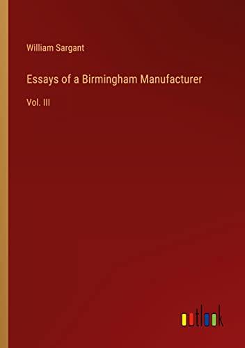 Essays of a Birmingham Manufacturer: Vol. III