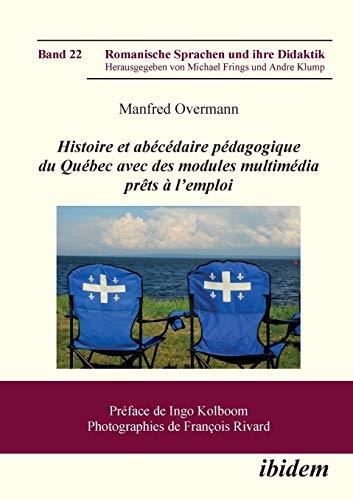 Histoire et abécédaire pédagogique du Québec avec des modules multimédia prêts à l'emploi (Romanische Sprachen und ihre Didaktik)