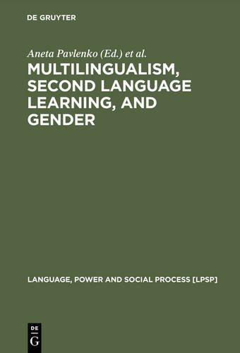 Multilingualism, Second Language Learning, and Gender (Language, Power and Social Process [LPSP], Band 6)