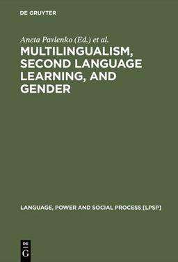 Multilingualism, Second Language Learning, and Gender (Language, Power and Social Process [LPSP], Band 6)