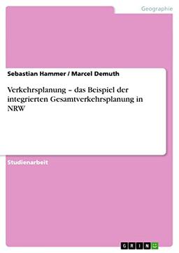 Verkehrsplanung - das Beispiel der integrierten Gesamtverkehrsplanung in NRW