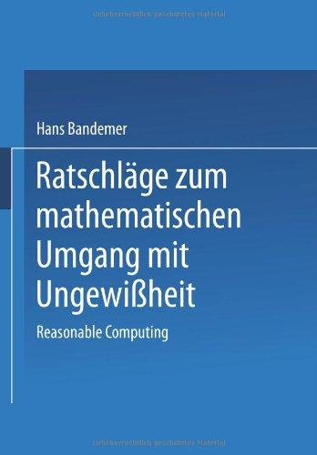 Ratschläge zum mathematischen Umgang mit Ungewißheit: Reasonable Computing (German Edition)