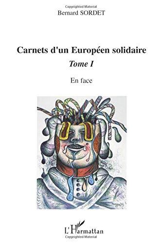 Carnets d'un Européen solidaire. Vol. 1. En face