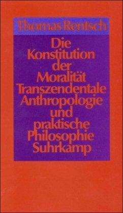 Die Konstitution der Moralität: Transzendentale Anthropologie und praktische Philosophie