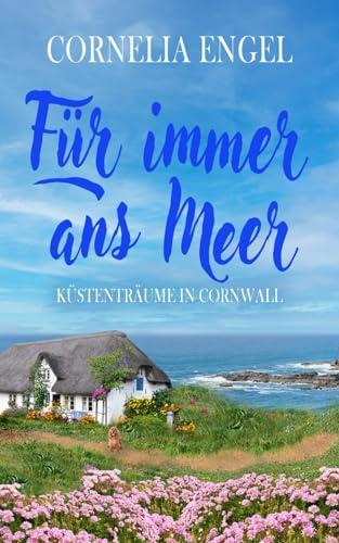 Für immer ans Meer - Küstenträume in Cornwall