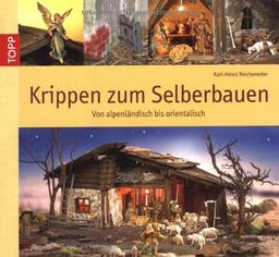 Krippen zum Selberbauen: Von alpenländisch bis orientalisch