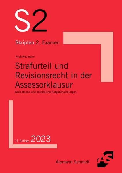 Strafurteil und Revisionsrecht in der Assessorklausur: Gerichtliche und anwaltliche Aufgabenstellungen (S2-Skripten)