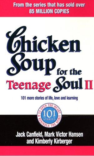 Chicken Soup For The Teenage Soul II: 101 more stories of life, love and learning