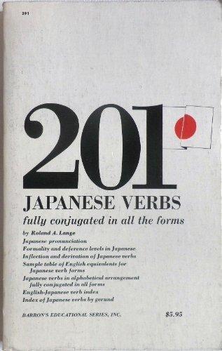 201 Japanese Verbs Fully Described in all Inflections Moods, Aspects, and Formality Levels