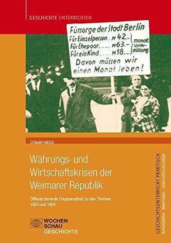 Währungs- und Wirtschaftskrisen in der Weimarer Republik: Differenzierende Gruppenarbeit zu den Themen 1923 und 1929 (Geschichtsunterricht praktisch)