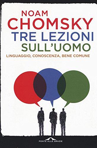 Tre lezioni sull'uomo. Linguaggio, conoscenza, bene comune