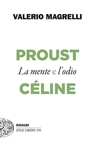 Proust e Céline. La mente e l'odio (Einaudi. Stile libero extra)