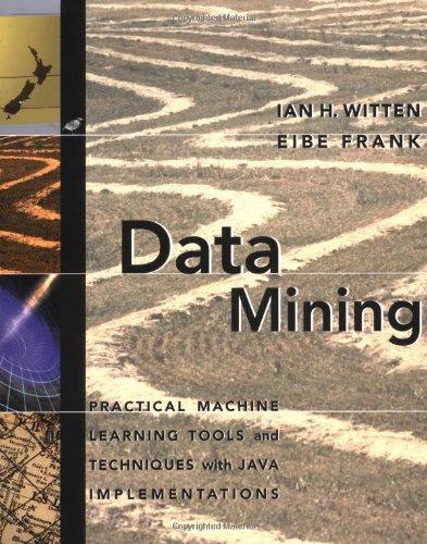 Data Mining: Practical Machine Learning Tools and Techniques with Java Implementations (Morgan Kaufmann Series in Data Management Systems)