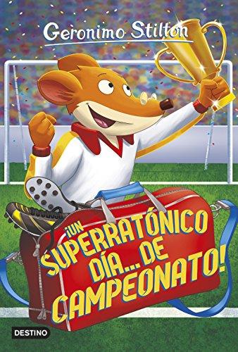 Geronimo Stilton 35. ¡Un superratónico día-- de campeonato!