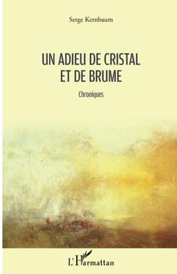 Un adieu de cristal et de brume : chroniques