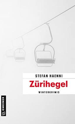 Zürihegel: Winterkrimis (Kriminalromane im GMEINER-Verlag)