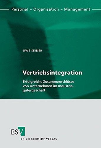 Vertriebsintegration: Erfolgreiche Zusammenschlüsse von Unternehmen im Industriegütergeschäft (Personal Organisation Management, Band 12)