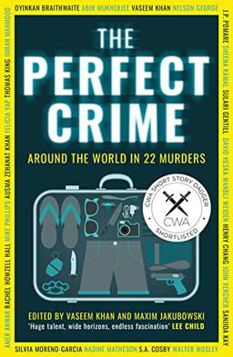 The Perfect Crime: A diverse collection of gripping crime stories for 2022 from bestselling thriller writers including Oyinkan Braithwaite, Abir Mukherjee and Nadine Matheson