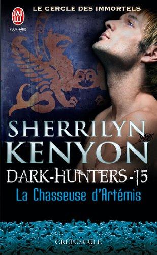 Le cercle des immortels. Dark hunters. Vol. 15. La chasseuse d'Artémis