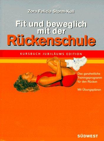 Fit und beweglich mit der Rückenschule. Sonderausgabe. Das ganzheitliche Trainingsprogramm für den Rücken