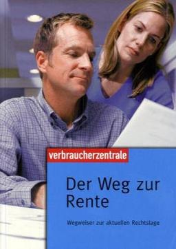 Der Weg zur Rente. Wegweiser zur aktuellen Rechtslage