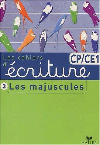 Les cahiers d'écriture. Vol. 3. Les majuscules CP CE1