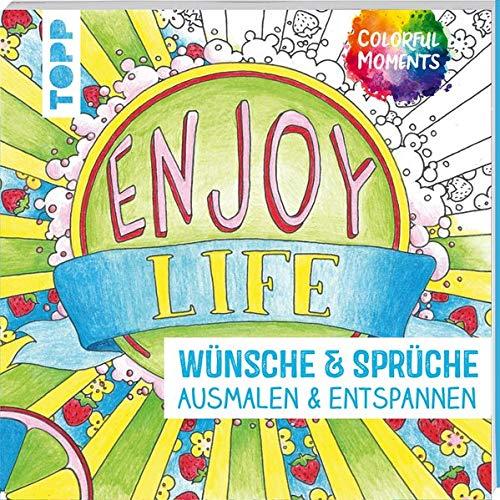 Colorful Moments - Wünsche & Sprüche: Ausmalen & entspannen