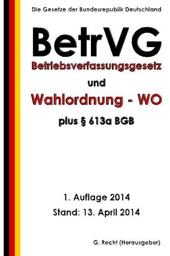 Betriebsverfassungsgesetz (BetrVG) und Wahlordnung - WO plus § 613a BGB