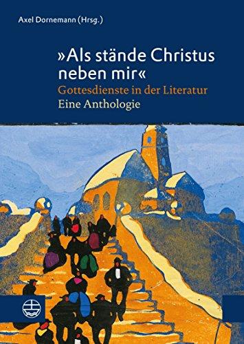 »Als stände Christus neben mir«: Gottesdienste in der Literatur. Eine Anthologie