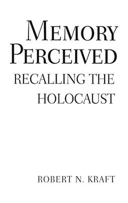 Memory Perceived: Recalling the Holocaust (Psychological Dimensions to War and Peace)