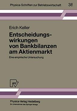 Entscheidungswirkungen von Bankbilanzen am Aktienmarkt: Eine empirische Untersuchung (Physica-Schriften zur Betriebswirtschaft, 38, Band 38)