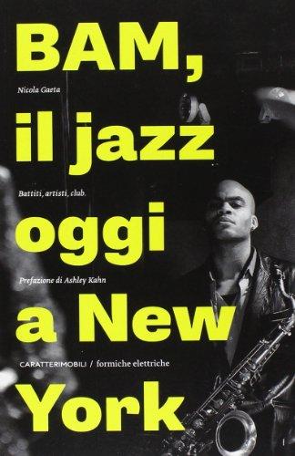 Bam! Il jazz oggi a New York. Battiti, artisti, club (Formiche elettriche)