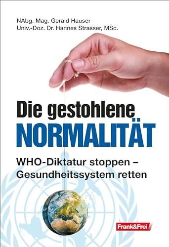 Die gestohlene Normalität: WHO-Diktatur stoppen – Gesundheitssystem retten