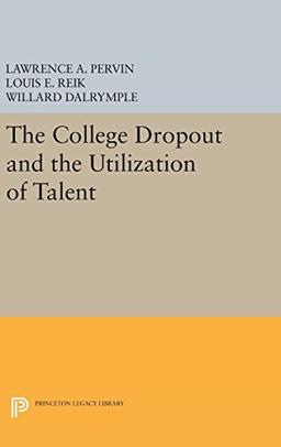 The College Dropout and the Utilization of Talent (Princeton Legacy Library, Band 2058)