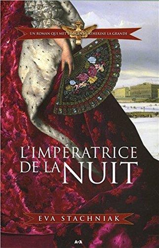 L'impératrice de la nuit - Un roman qui met en scène Catherine la Grande T2